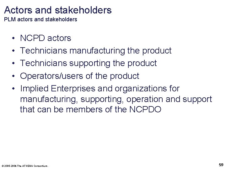 Actors and stakeholders PLM actors and stakeholders • • • NCPD actors Technicians manufacturing