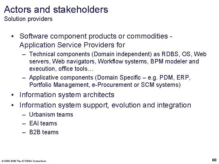 Actors and stakeholders Solution providers • Software component products or commodities - Application Service