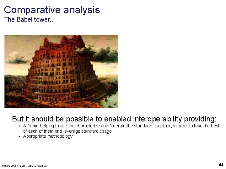 Comparative analysis The Babel tower… But it should be possible to enabled interoperability providing: