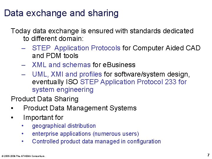 Data exchange and sharing Today data exchange is ensured with standards dedicated to different