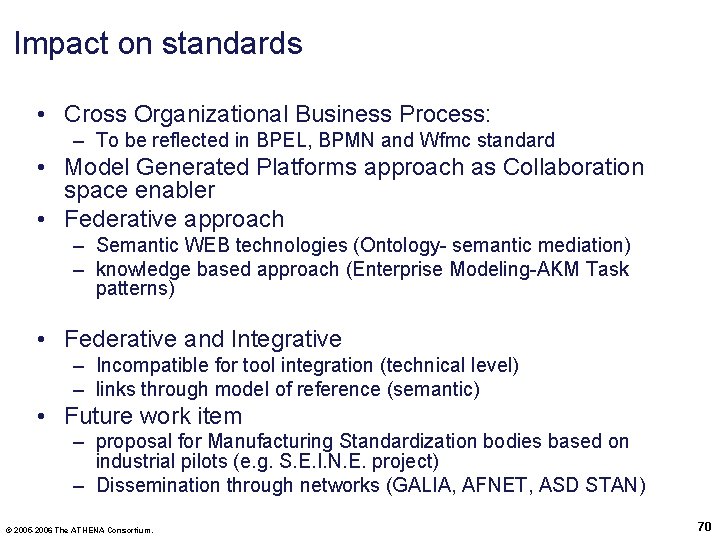 Impact on standards • Cross Organizational Business Process: – To be reflected in BPEL,