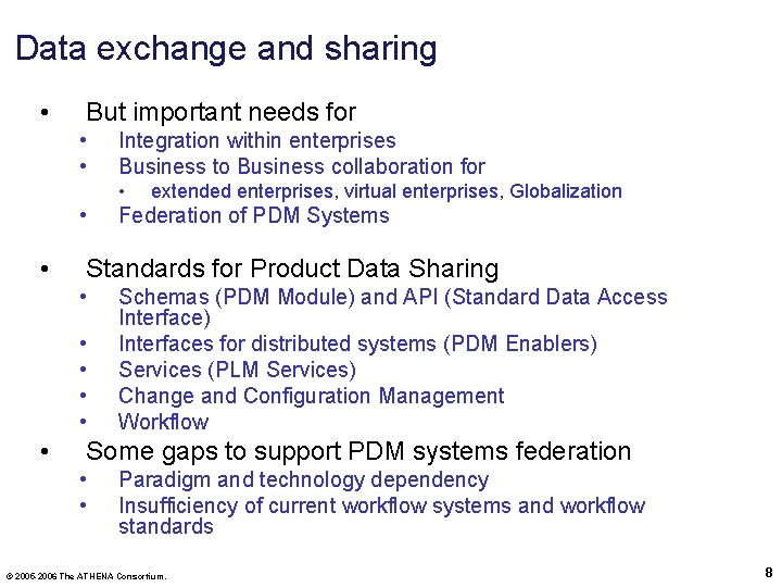 Data exchange and sharing • But important needs for • • Integration within enterprises