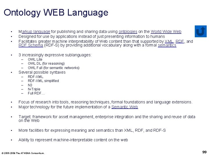 Ontology WEB Language • • • Markup language for publishing and sharing data using