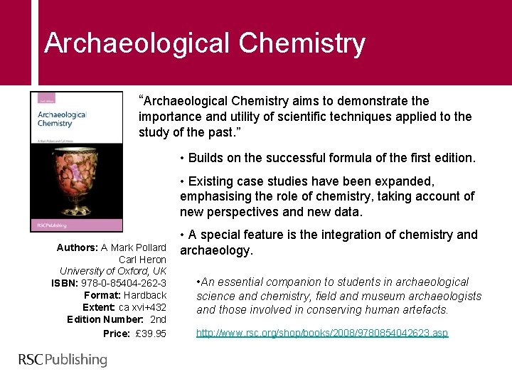 Archaeological Chemistry “Archaeological Chemistry aims to demonstrate the importance and utility of scientific techniques