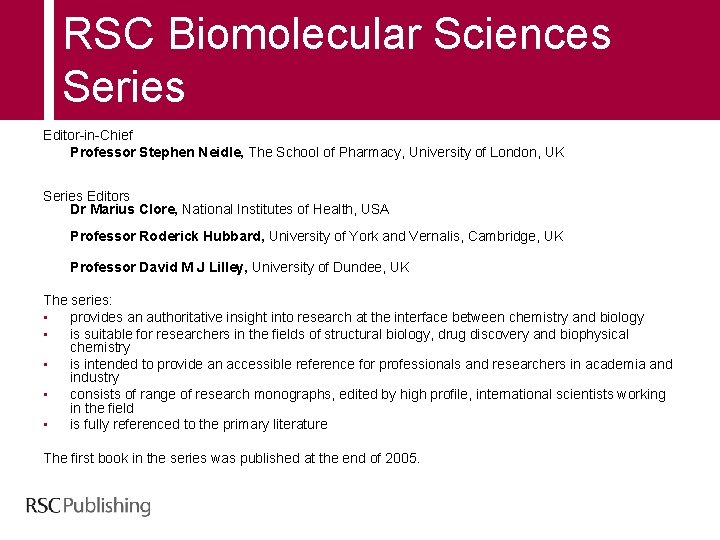 RSC Biomolecular Sciences Series Editor-in-Chief Professor Stephen Neidle, The School of Pharmacy, University of