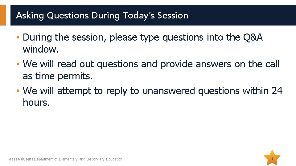 Asking Questions During Today’s Session • During the session, please type questions into the