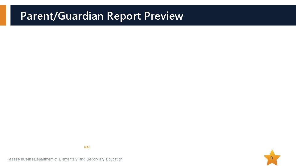 Parent/Guardian Report Preview 499 Massachusetts Department of Elementary and Secondary Education 9 
