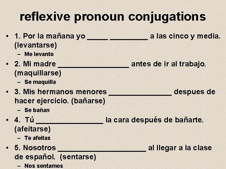 reflexive pronoun conjugations • 1. Por la mañana yo _________ a las cinco y
