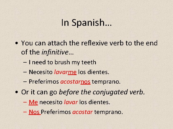 In Spanish… • You can attach the reflexive verb to the end of the