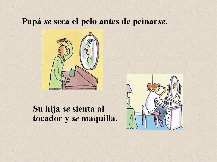 Papá se seca el pelo antes de peinarse. Su hija se sienta al tocador