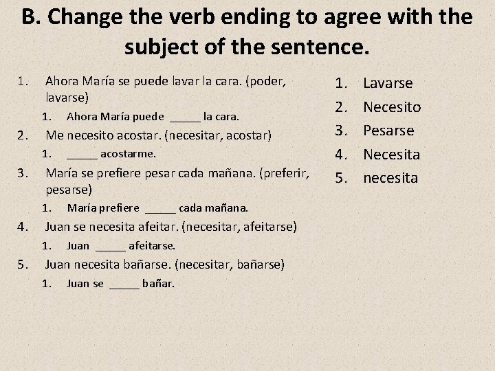B. Change the verb ending to agree with the subject of the sentence. 1.