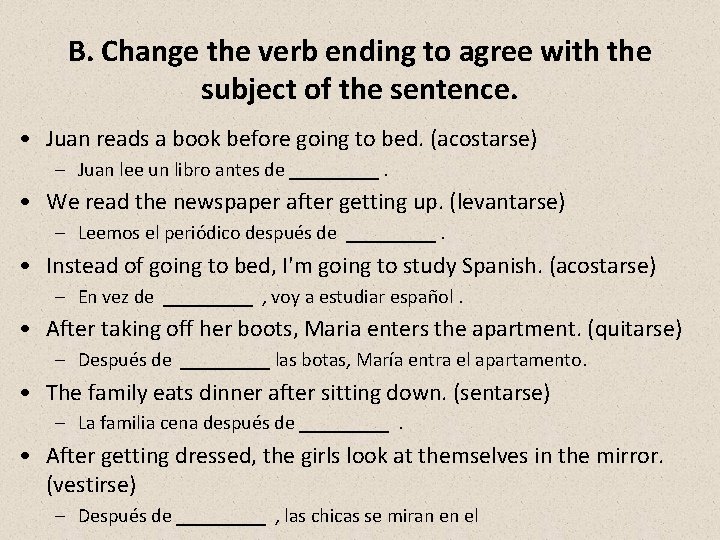 B. Change the verb ending to agree with the subject of the sentence. •