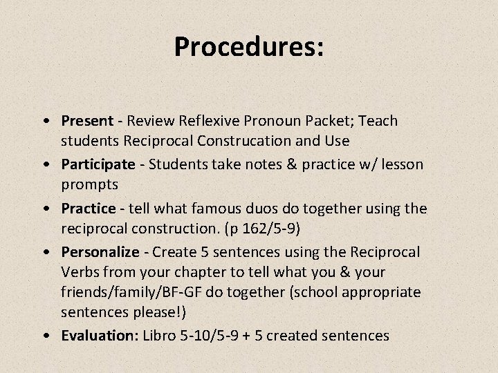 Procedures: • Present - Review Reflexive Pronoun Packet; Teach students Reciprocal Construcation and Use