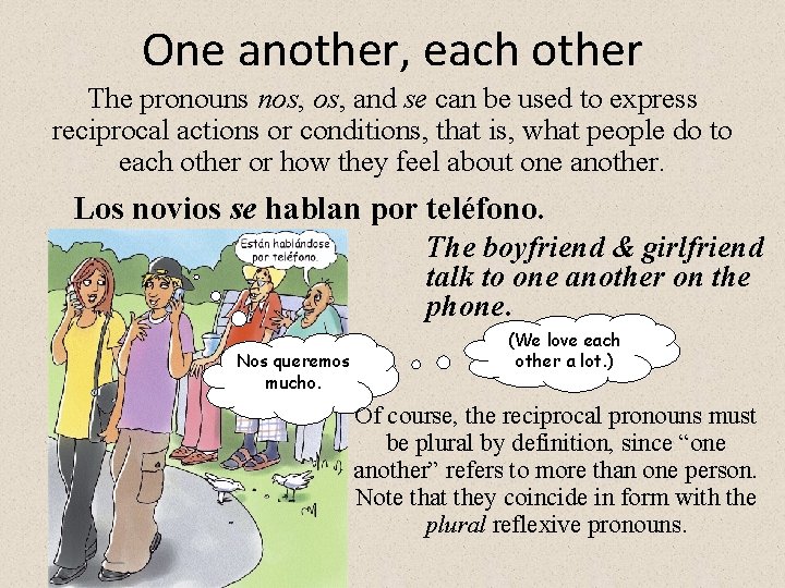 One another, each other The pronouns nos, and se can be used to express