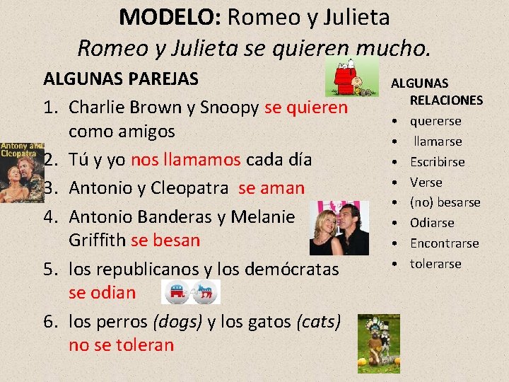 MODELO: Romeo y Julieta se quieren mucho. ALGUNAS PAREJAS 1. Charlie Brown y Snoopy
