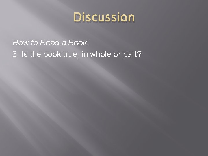 Discussion How to Read a Book: 3. Is the book true, in whole or