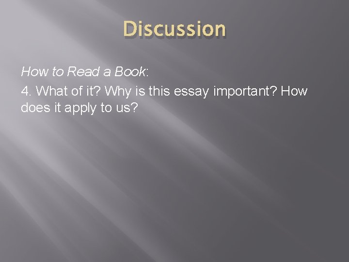 Discussion How to Read a Book: 4. What of it? Why is this essay