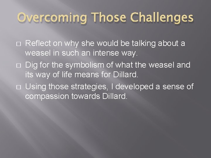 Overcoming Those Challenges � � � Reflect on why she would be talking about