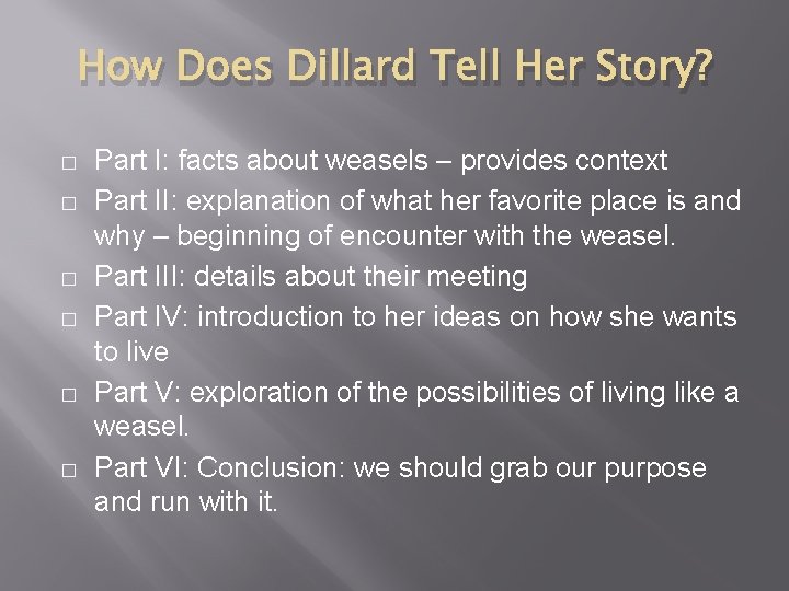 How Does Dillard Tell Her Story? � � � Part I: facts about weasels