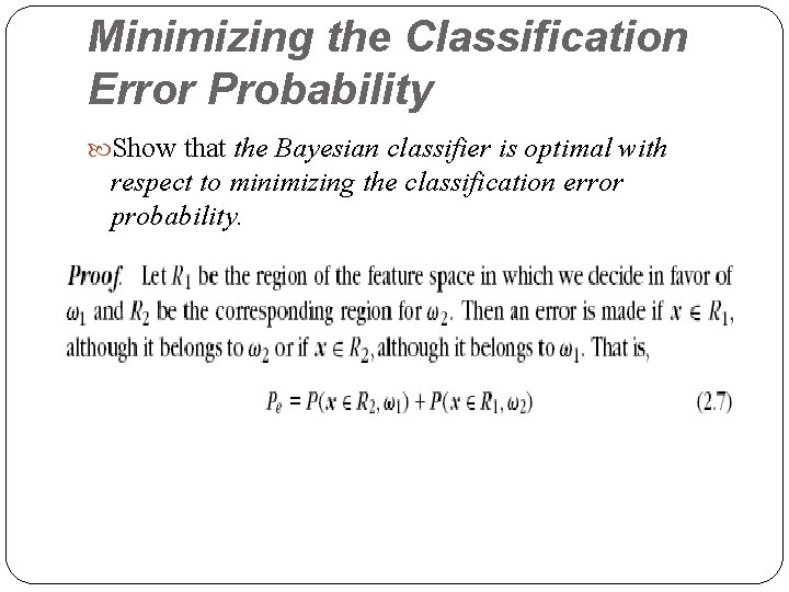 Minimizing the Classification Error Probability Show that the Bayesian classifier is optimal with respect