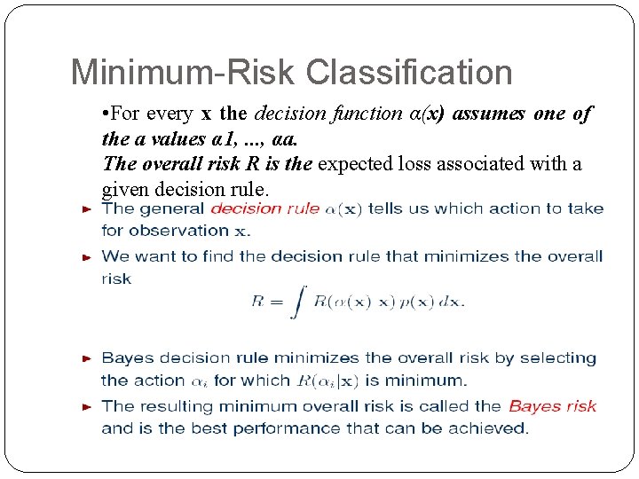 Minimum-Risk Classification • For every x the decision function α(x) assumes one of the