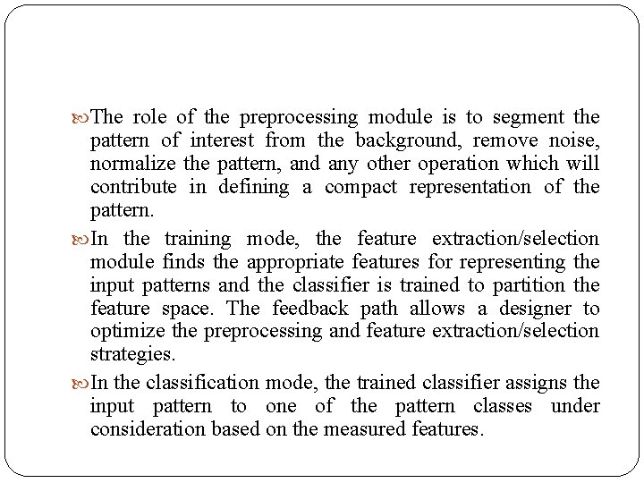  The role of the preprocessing module is to segment the pattern of interest