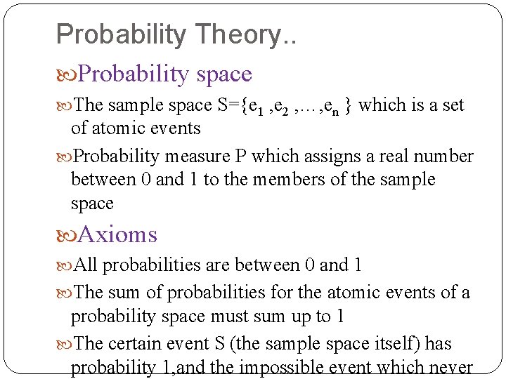 Probability Theory. . Probability space The sample space S={e 1 , e 2 ,