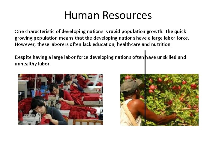 Human Resources One characteristic of developing nations is rapid population growth. The quick growing