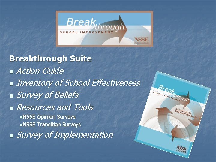 Breakthrough Suite Action Guide n Inventory of School Effectiveness n Survey of Beliefs n