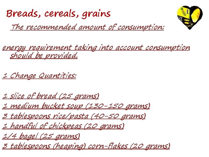 Breads, cereals, grains The recommended amount of consumption: energy requirement taking into account consumption