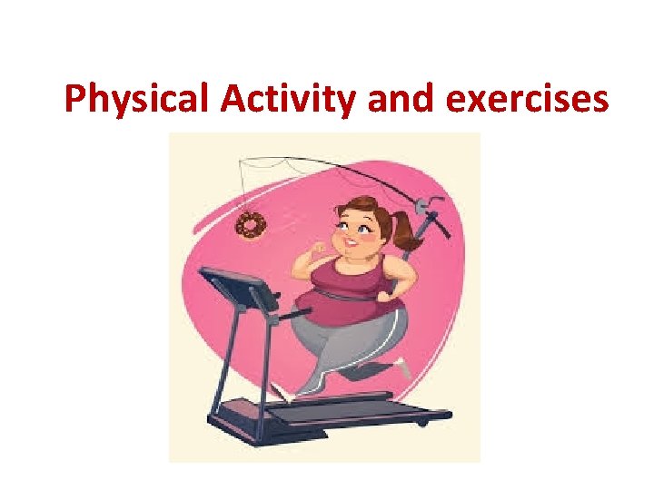 Physical Activity and exercises 