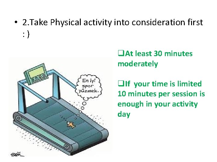  • 2. Take Physical activity into consideration first : ) q. At least