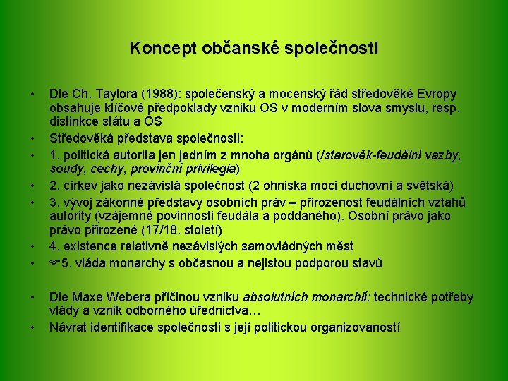 Koncept občanské společnosti • • • Dle Ch. Taylora (1988): společenský a mocenský řád