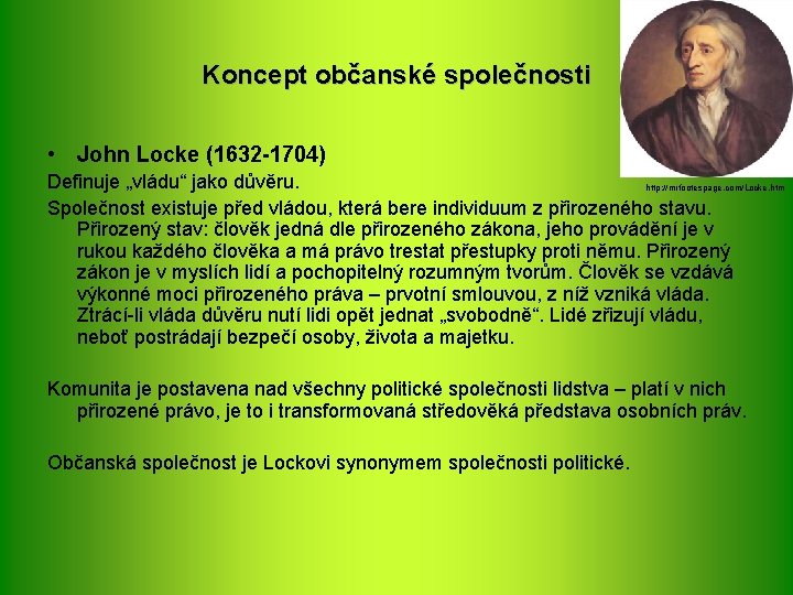 Koncept občanské společnosti • John Locke (1632 -1704) Definuje „vládu“ jako důvěru. http: //mrfootespage.