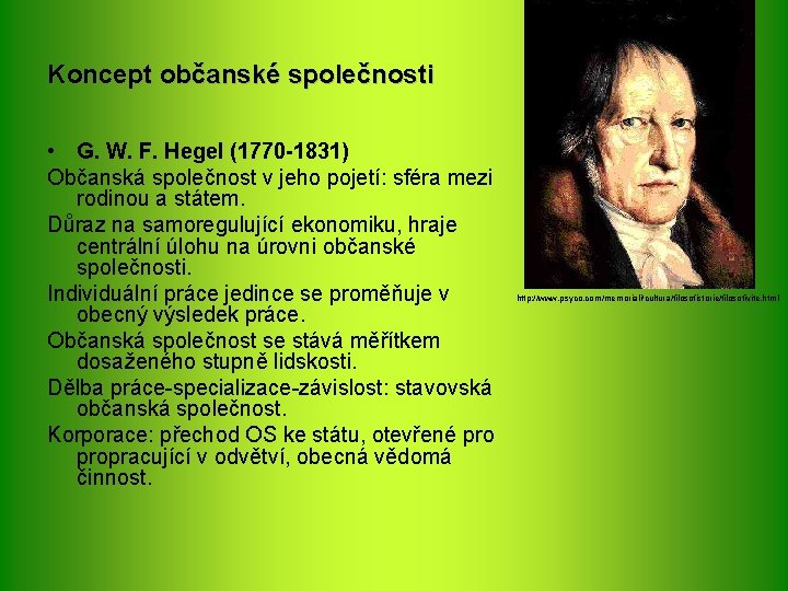Koncept občanské společnosti • G. W. F. Hegel (1770 -1831) Občanská společnost v jeho