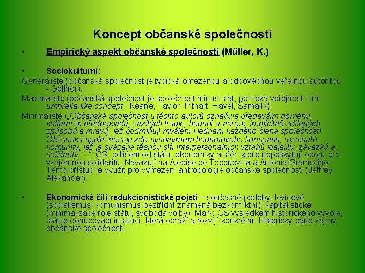 Koncept občanské společnosti • Empirický aspekt občanské společnosti (Müller, K. ) • Sociokulturní: Generalisté