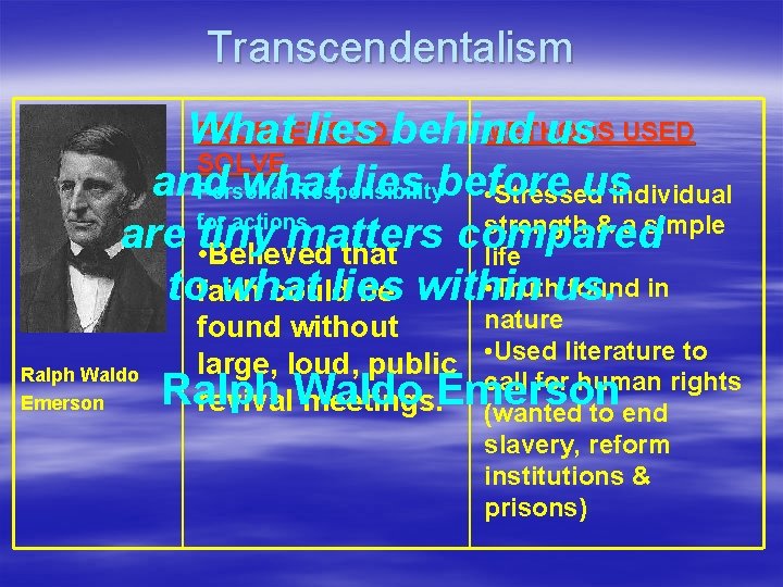 Transcendentalism PROBLEMS TO behind METHODS What lies us USED SOLVE and what lies before