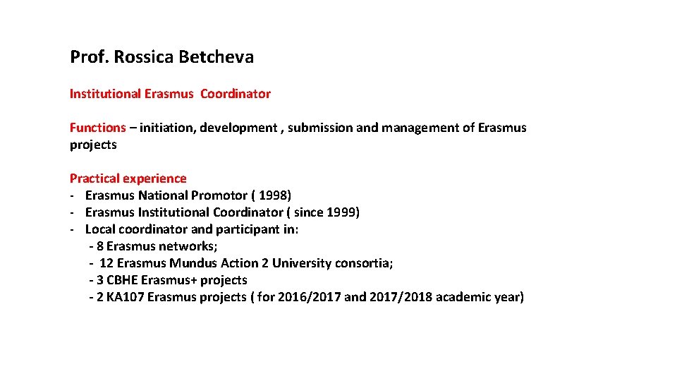 Prof. Rossica Betcheva Institutional Erasmus Coordinator Functions – initiation, development , submission and management