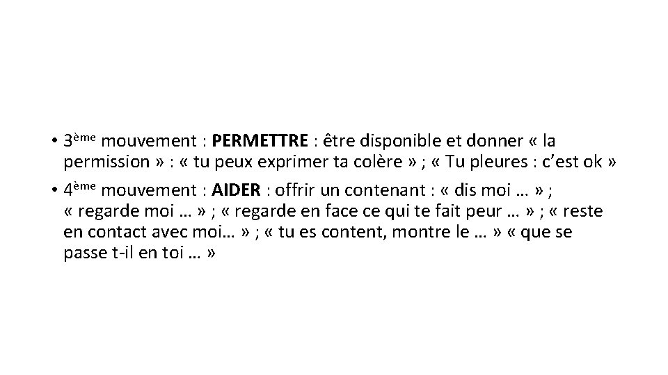  • 3ème mouvement : PERMETTRE : être disponible et donner « la permission