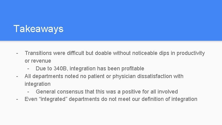 Takeaways - - - Transitions were difficult but doable without noticeable dips in productivity