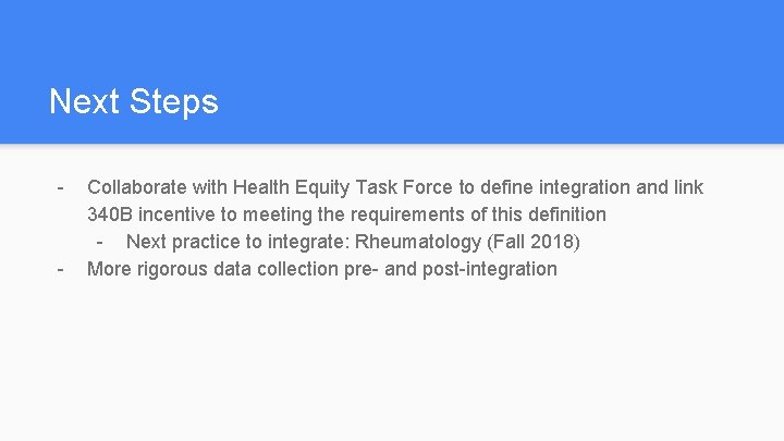 Next Steps - - Collaborate with Health Equity Task Force to define integration and