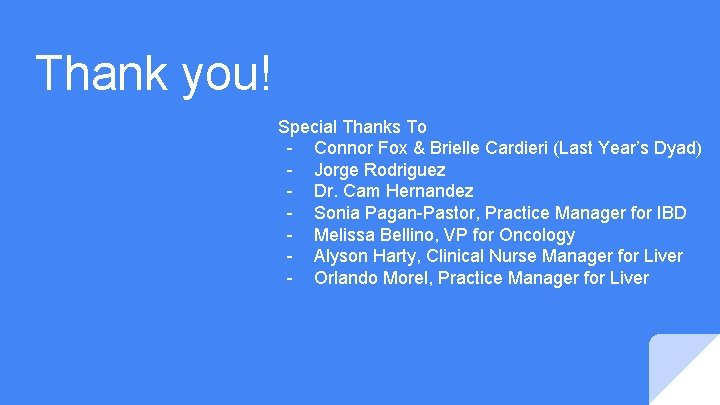 Thank you! Special Thanks To - Connor Fox & Brielle Cardieri (Last Year’s Dyad)