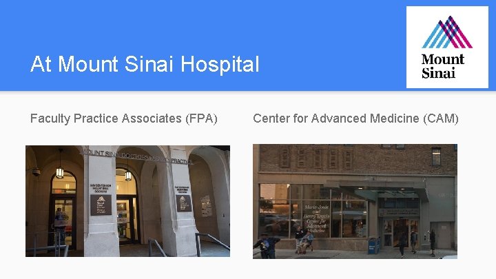 At Mount Sinai Hospital Faculty Practice Associates (FPA) Center for Advanced Medicine (CAM) 