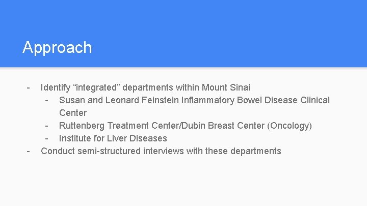 Approach - - Identify “integrated” departments within Mount Sinai - Susan and Leonard Feinstein