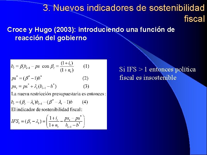 3. Nuevos indicadores de sostenibilidad fiscal Croce y Hugo (2003): introduciendo una función de