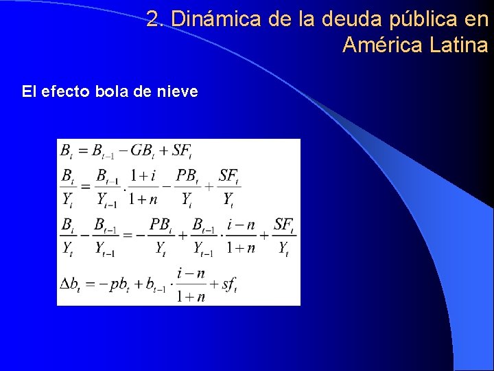 2. Dinámica de la deuda pública en América Latina El efecto bola de nieve