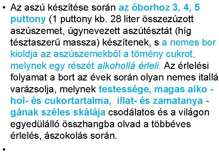  • Az aszú készítése során az óborhoz 3, 4, 5 puttony (1 puttony