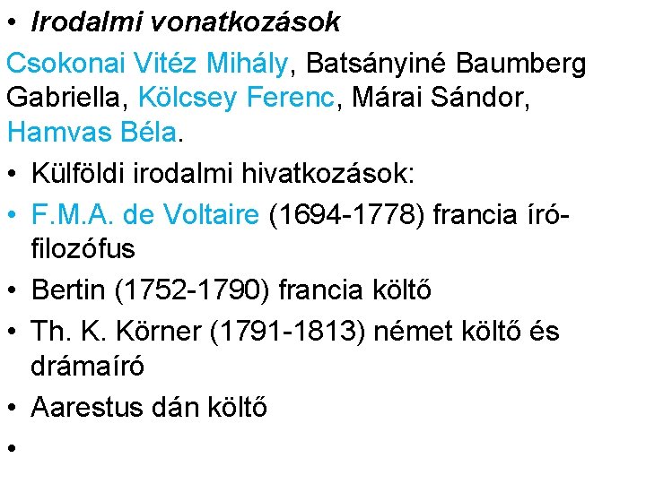  • Irodalmi vonatkozások Csokonai Vitéz Mihály, Batsányiné Baumberg Gabriella, Kölcsey Ferenc, Márai Sándor,