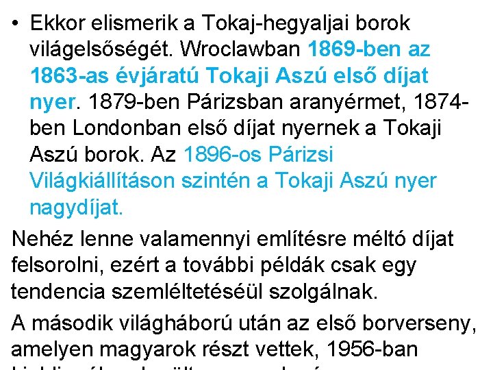  • Ekkor elismerik a Tokaj-hegyaljai borok világelsőségét. Wroclawban 1869 -ben az 1863 -as