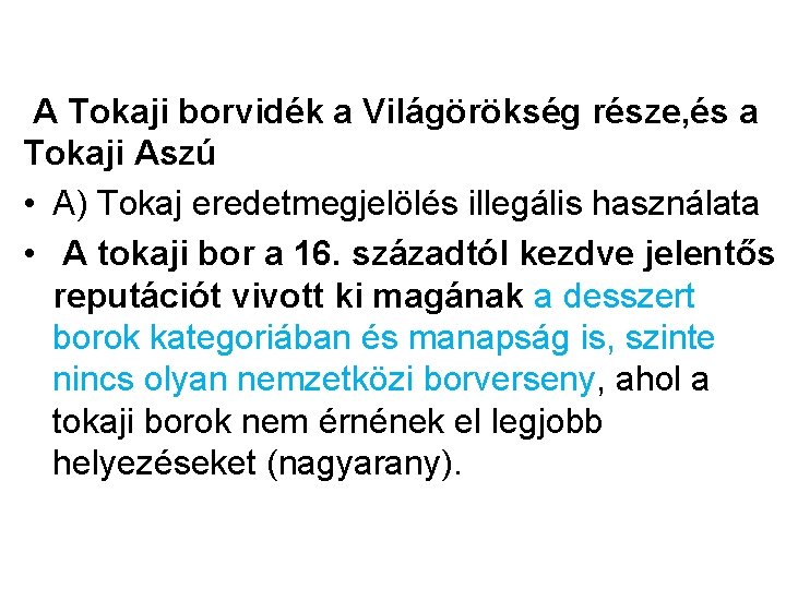  A Tokaji borvidék a Világörökség része, és a Tokaji Aszú • A) Tokaj